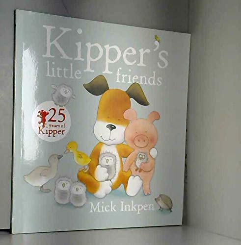 Kipper's Little Friends by Mick Inkpen Books