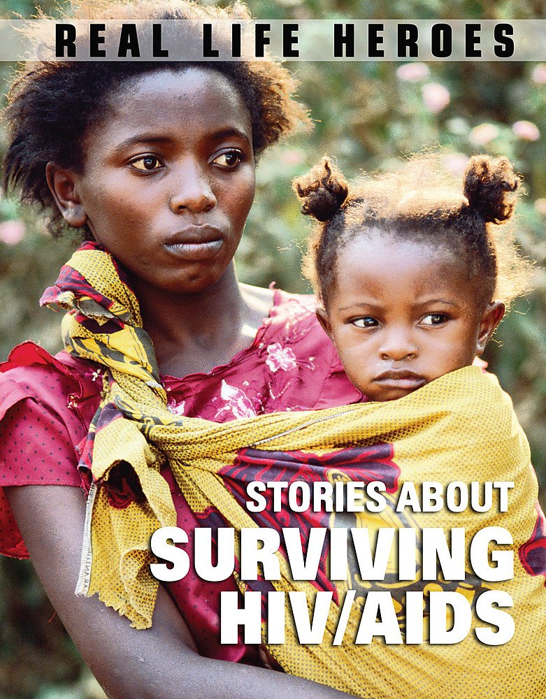 Stories About Surviving HIV/AIDS (Real Life Heroes) Education