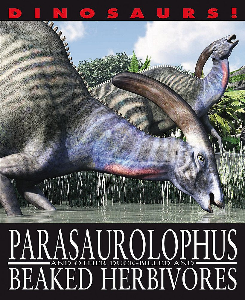 Parasaurolophyus and Other Duck-Billed and Beaked Herbivores (Dinosaurs!) Study Guides