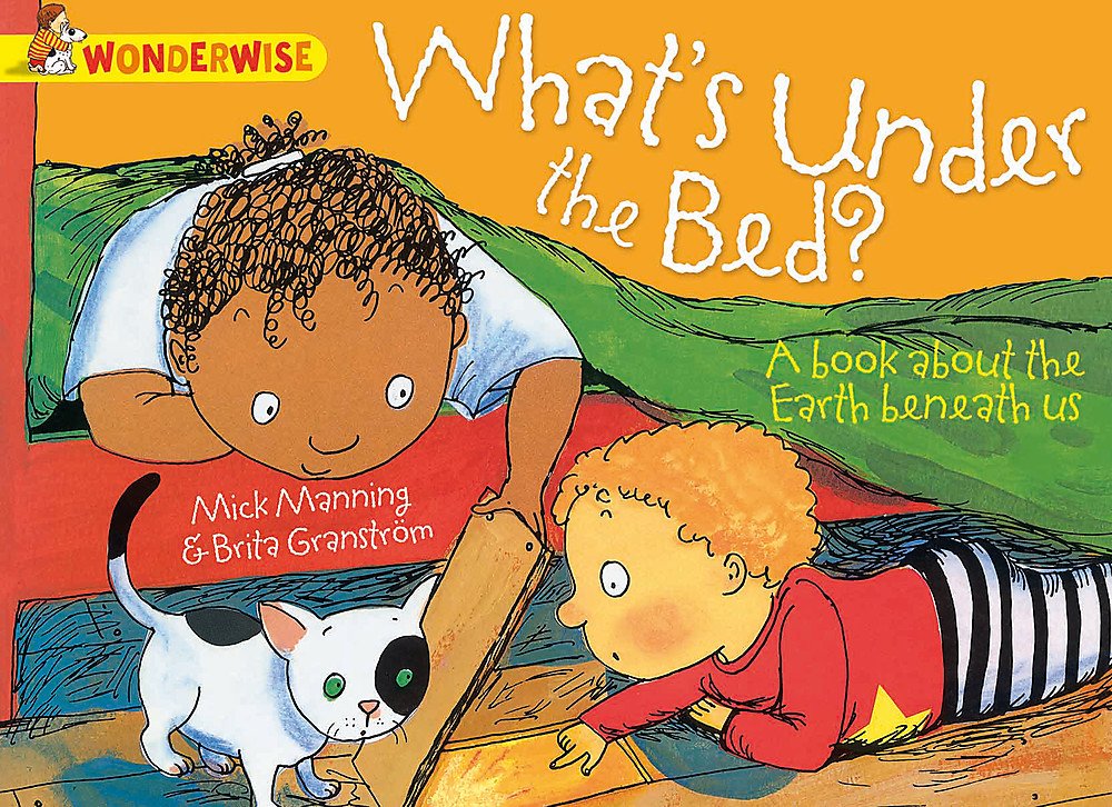 Wonderwise: What's Under The Bed?: a book about the Earth beneath us Study Guides