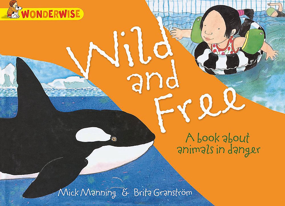 Wonderwise: Wild and Free: A book about animals in danger Non-fiction