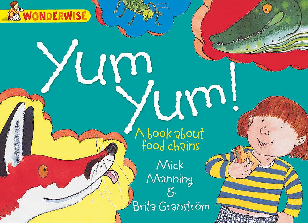 Wonderwise: Yum Yum: A book about food chains book