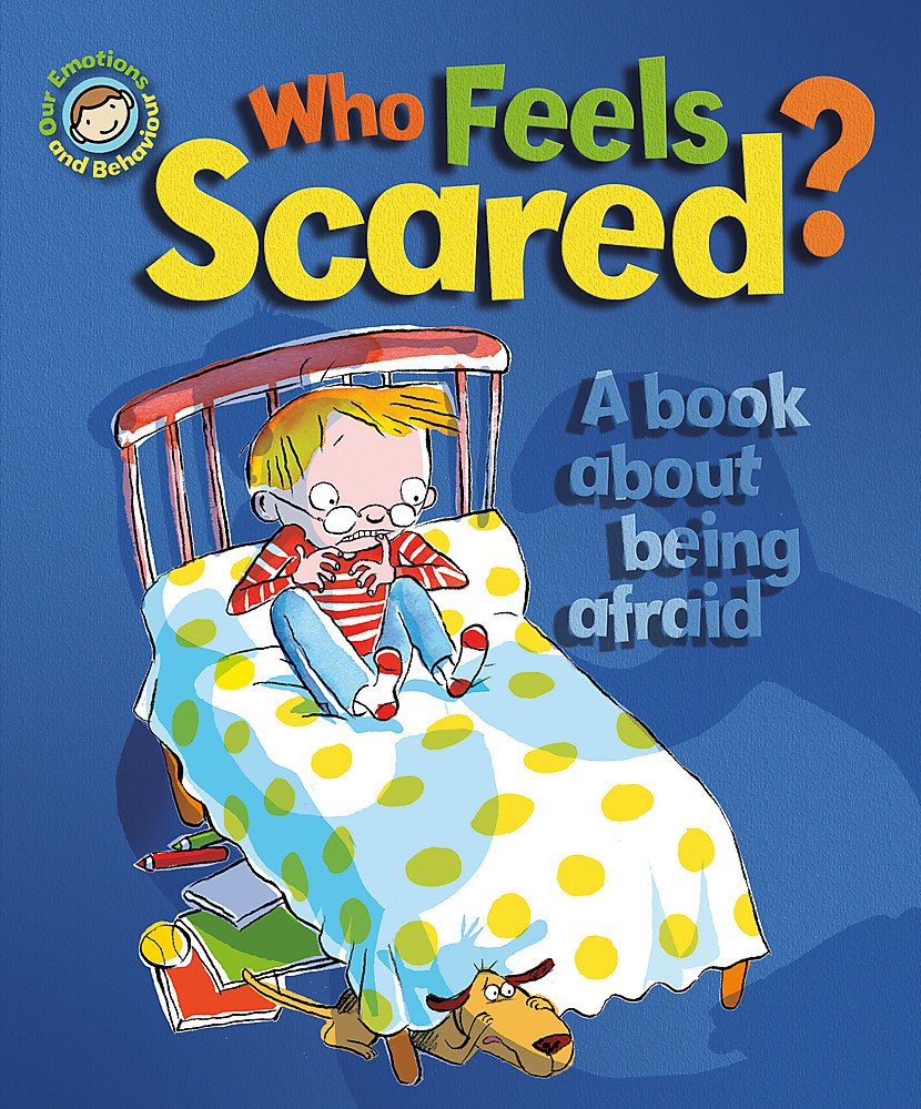 Who Feels Scared? A book about being afraid (Our Emotions and Behavio) Non-fiction