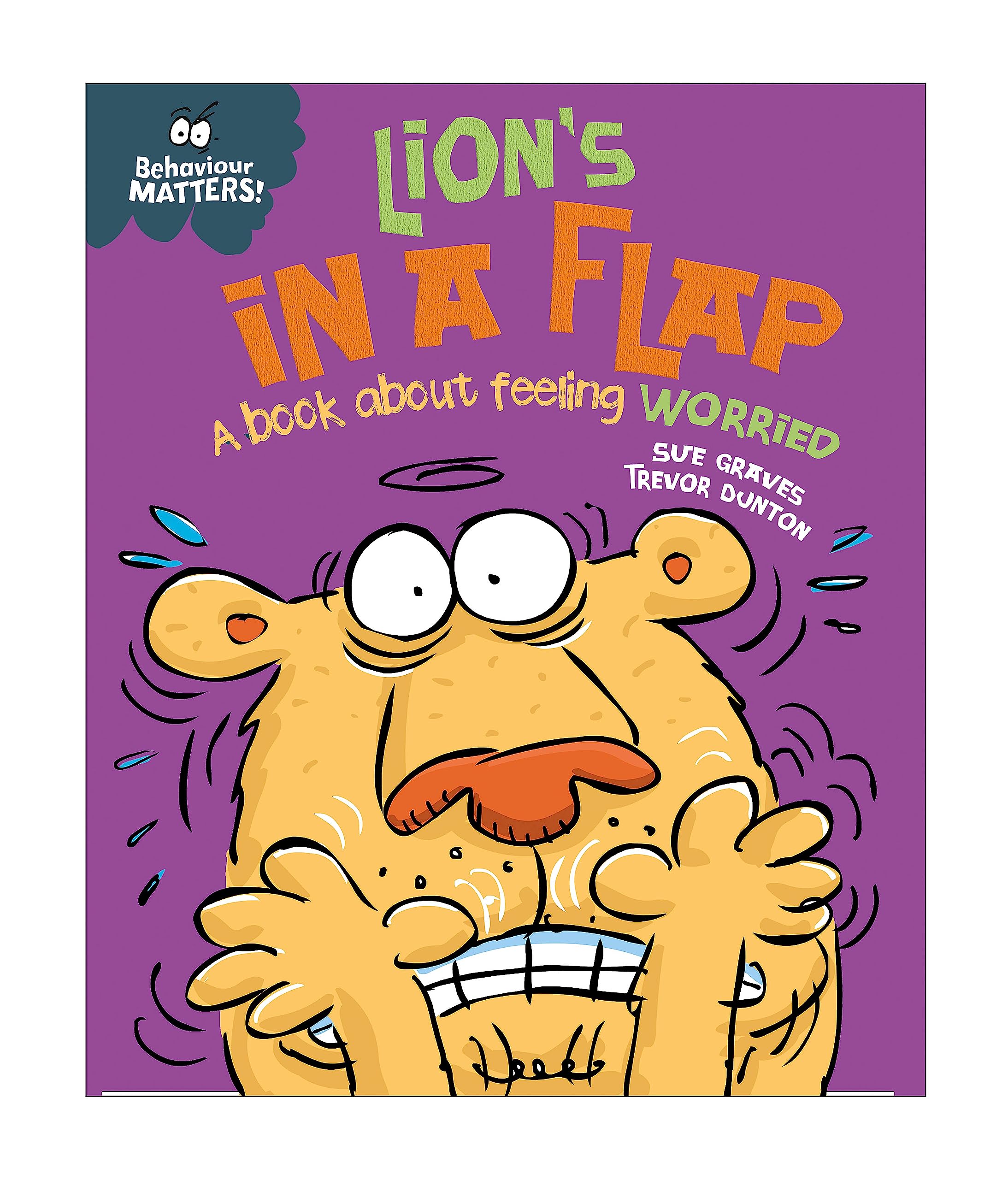 Lion's in a Flap - A book about feeling worried (Behaviour Matters) Non-fiction