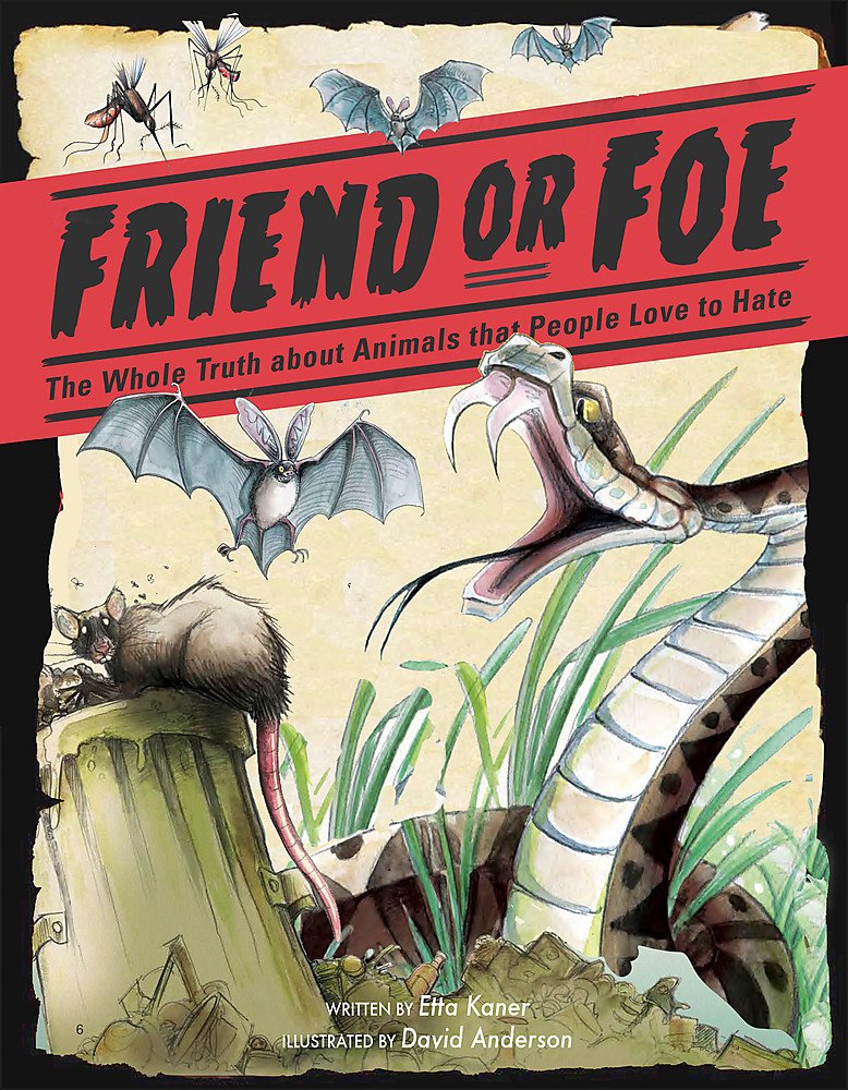 Friend or Foe: The Whole Truth about Animals that People Love to Hate Non-fiction