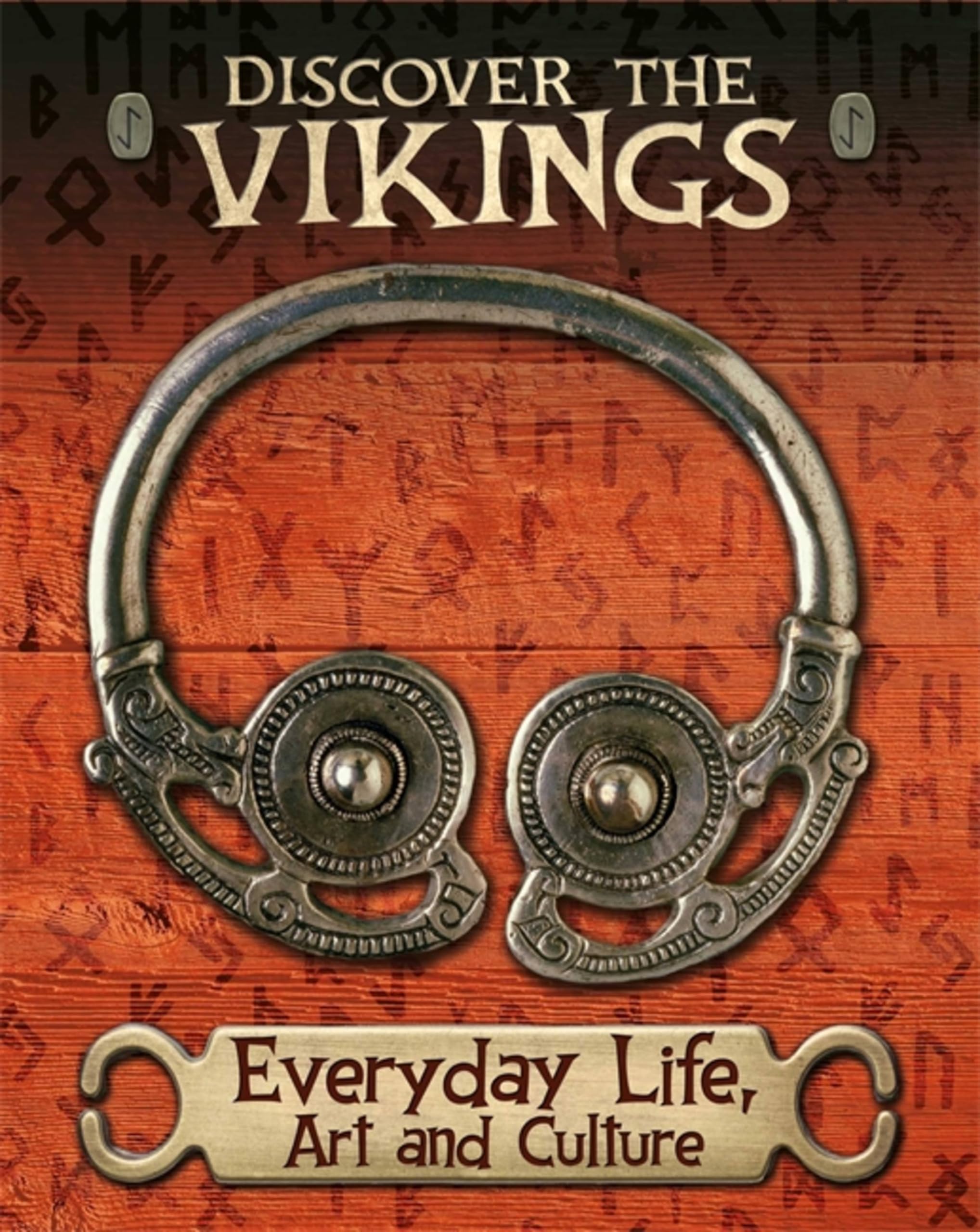 Everyday Life, Art and Culture (Discover the Vikings) Non-fiction