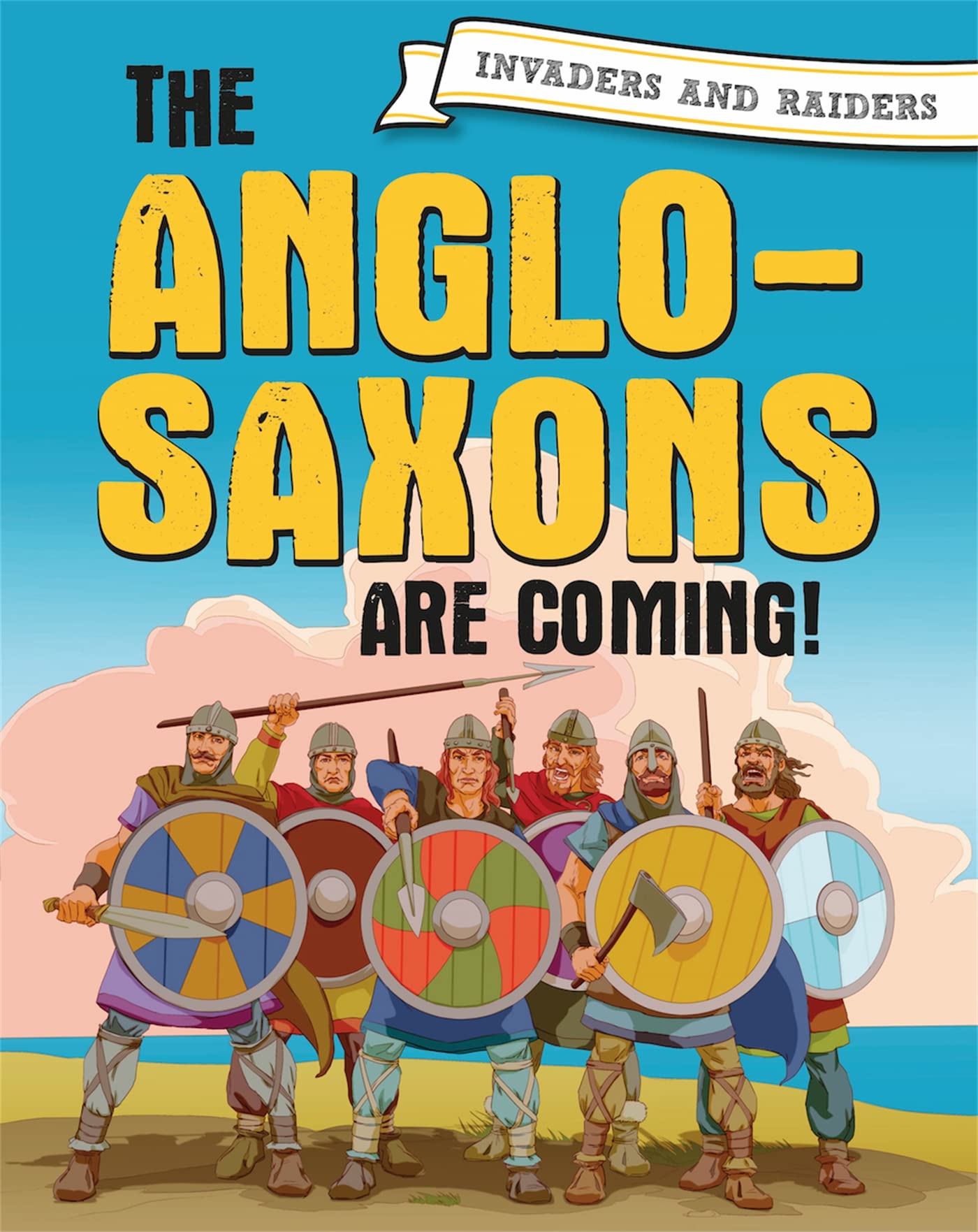 Invaders and Raiders: The Anglo-Saxons are coming! Non-fiction