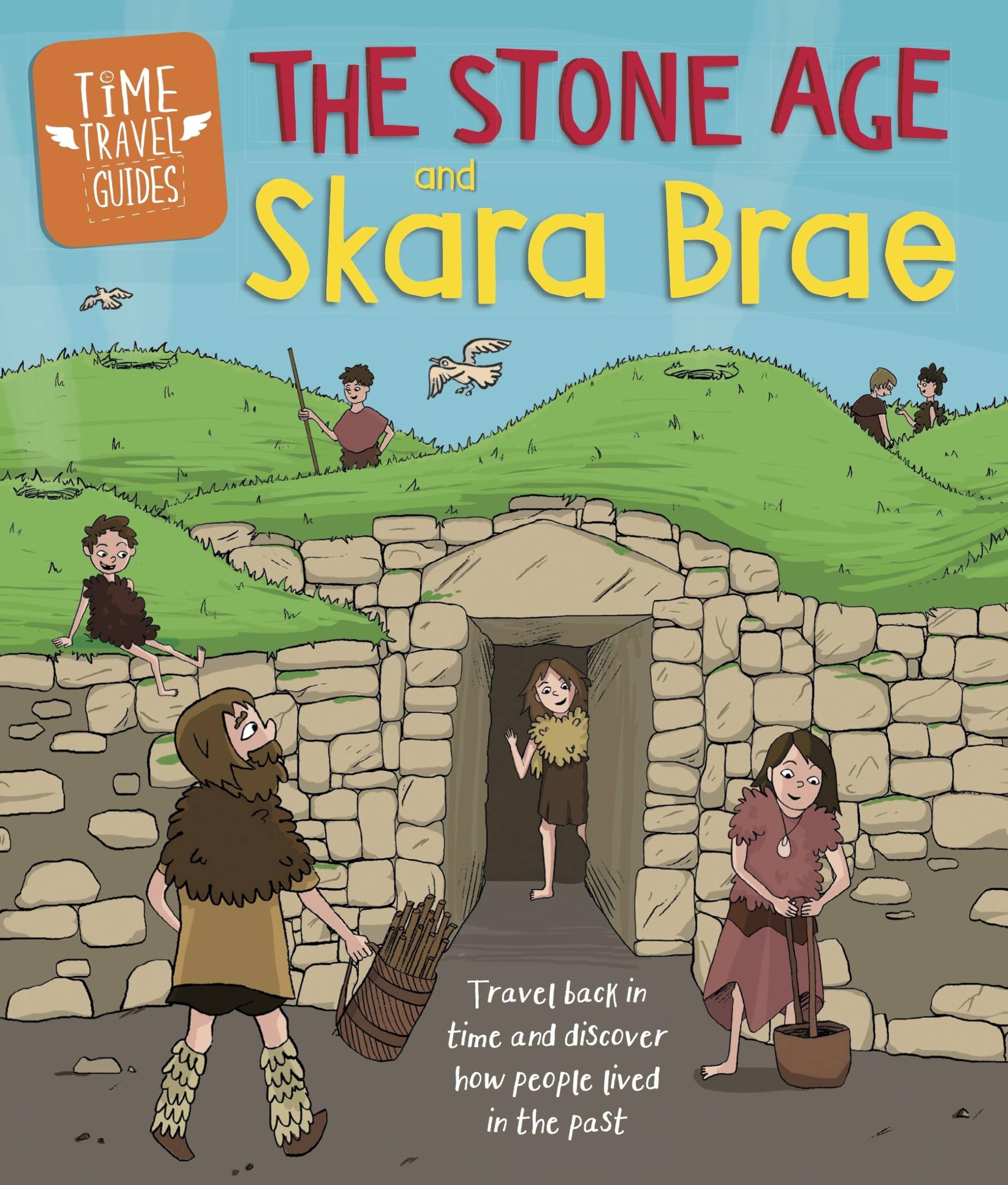 Time Travel Guides: The Stone Age and Skara Brae Non-fiction