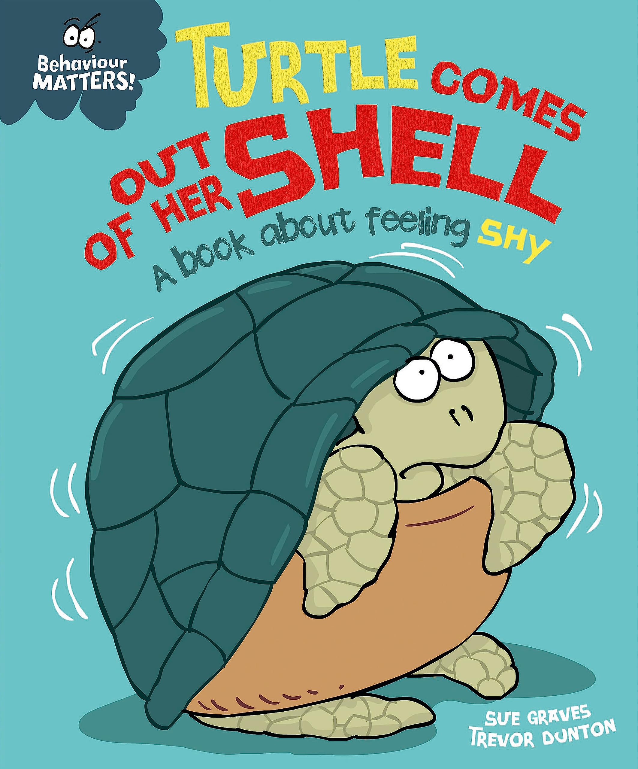 Turtle Comes Out of Her Shell - A book about feeling shy (Behaviour Matters) Non-fiction