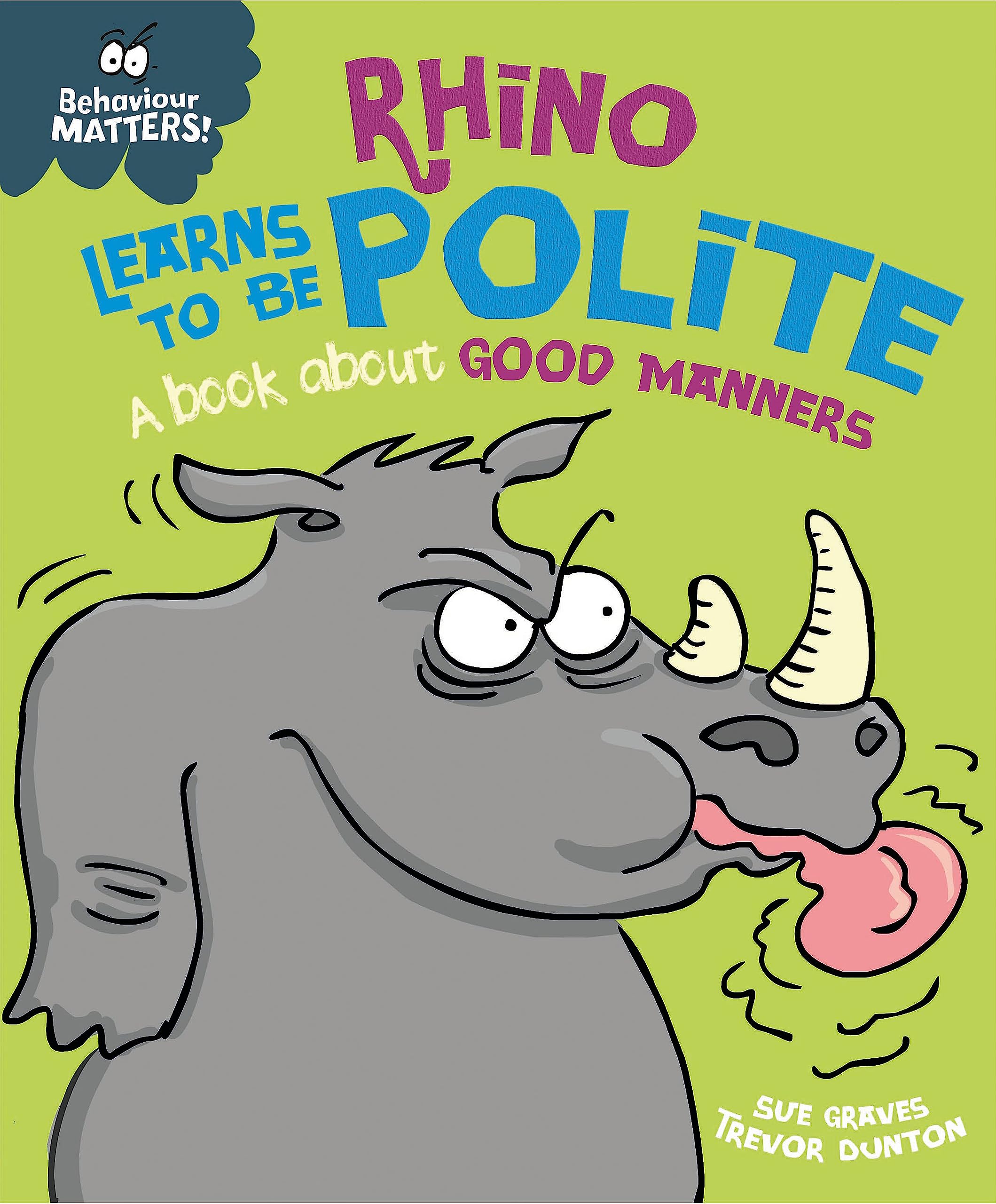 Rhino Learns to be Polite - A book about good manners (Behaviour Matters) Non-fiction