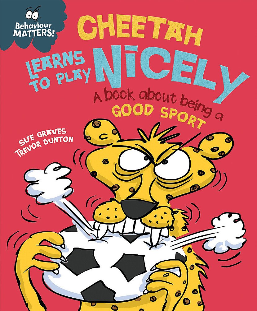 Behaviour Matters: Cheetah Learns to Play Nicely - A book about being a good sport Leisure & Fun