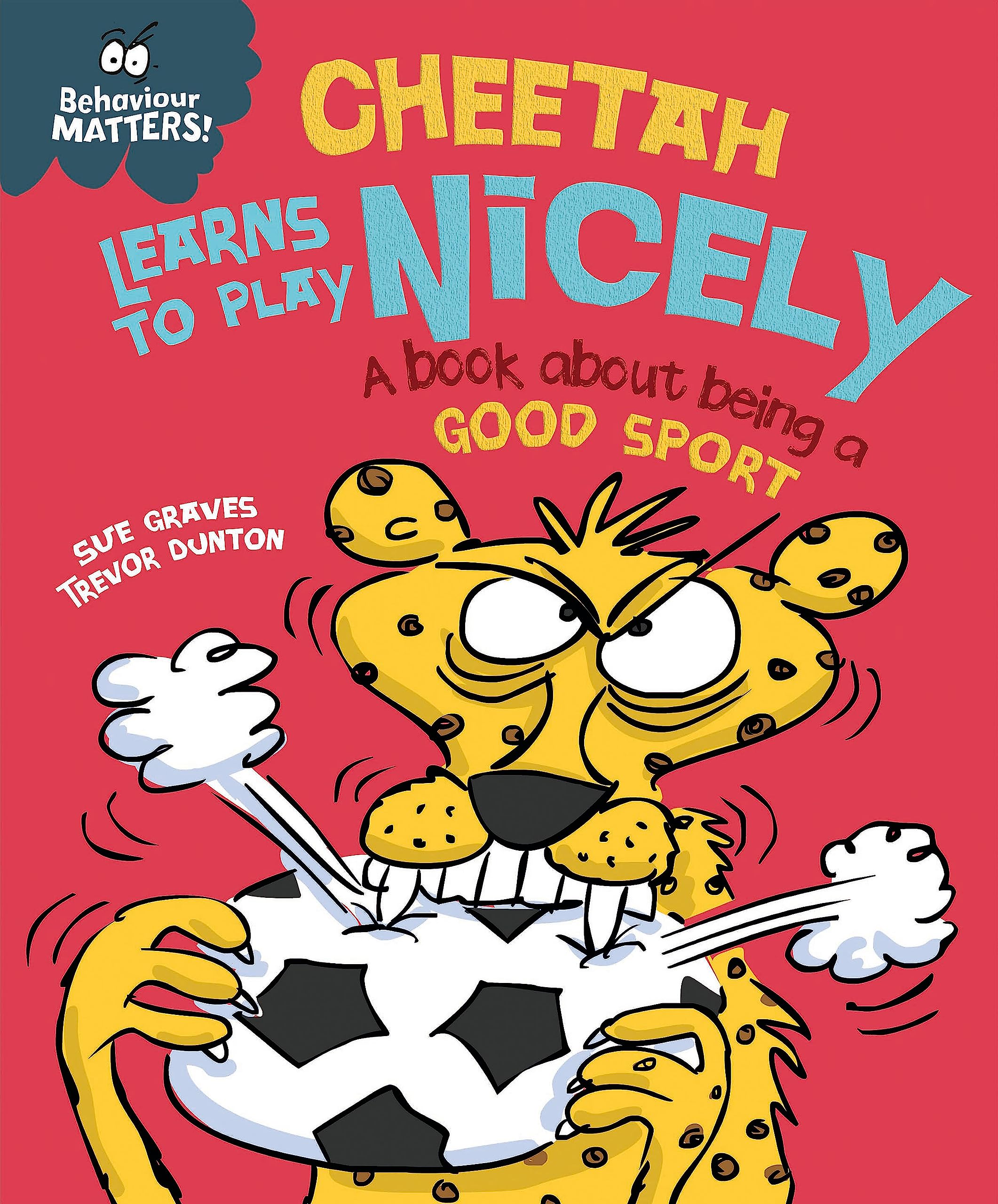 Cheetah Learns to Play Nicely - A book about being a good sport (Behaviour Matters) Leisure & Fun