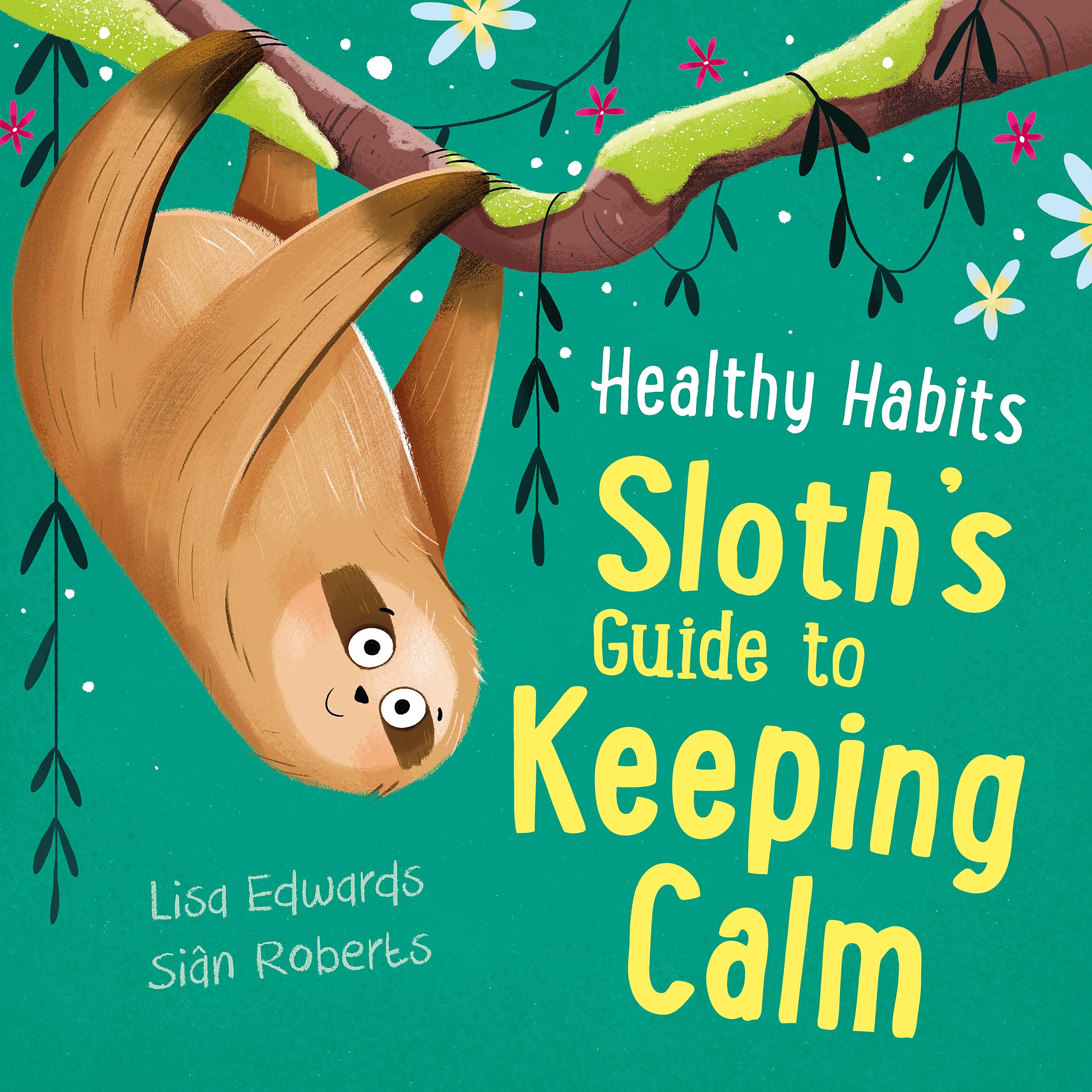 Healthy Habits: Sloth's Guide to Keeping Calm Health, Nutrition & Fitness