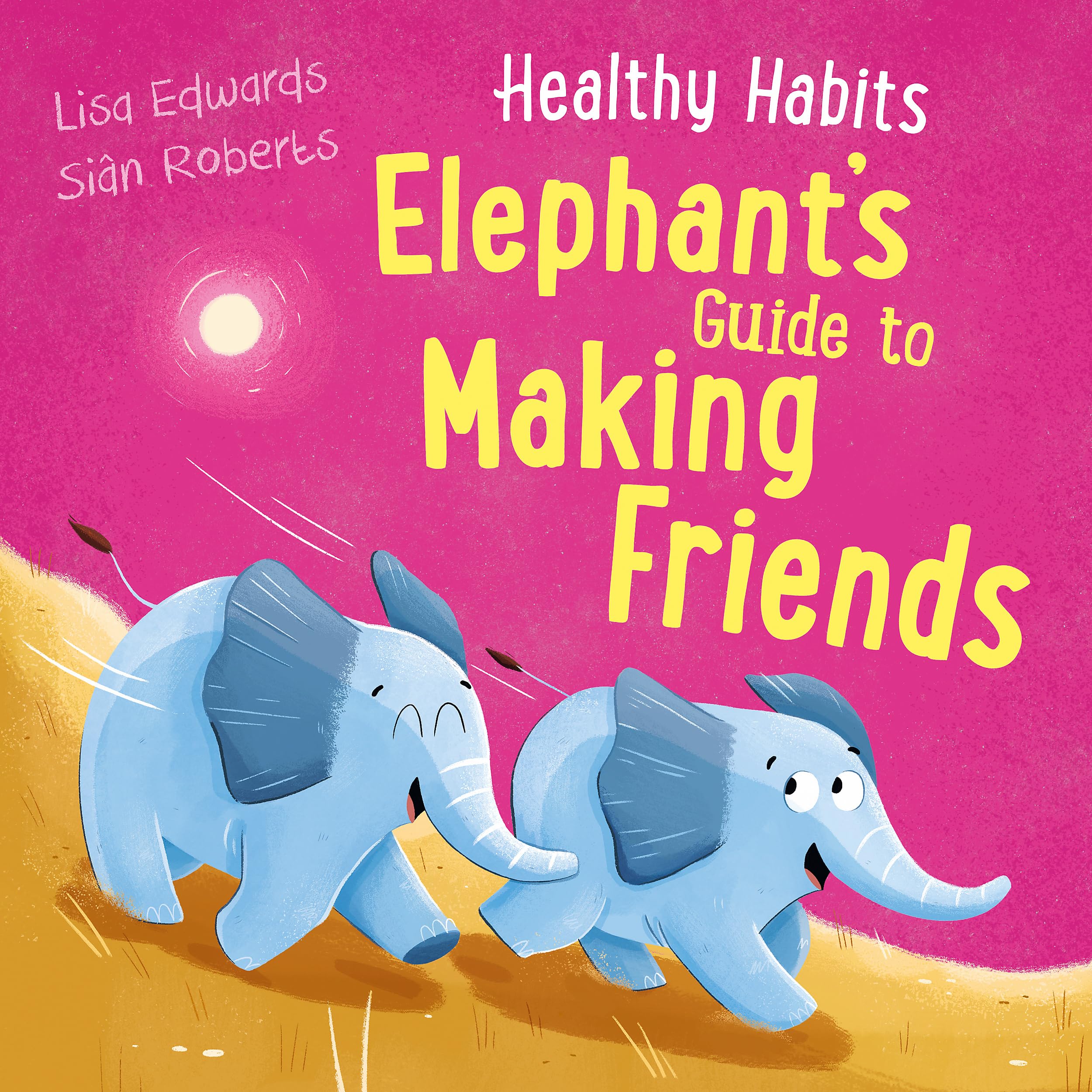Healthy Habits: Elephant's Guide to Making Friends Health, Nutrition & Fitness