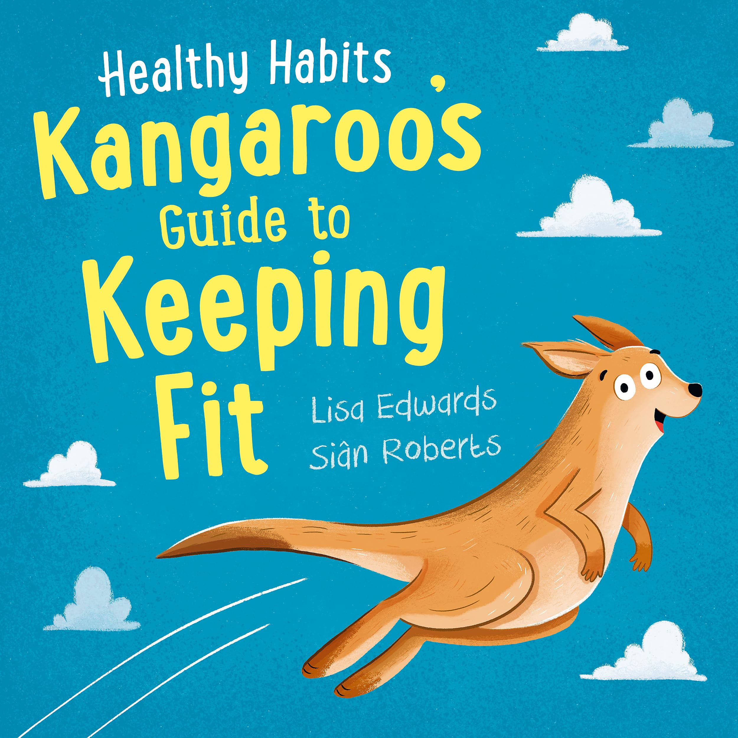 Kangaroo's Guide to Keeping Fit (Healthy Habits) Health, Nutrition & Fitness