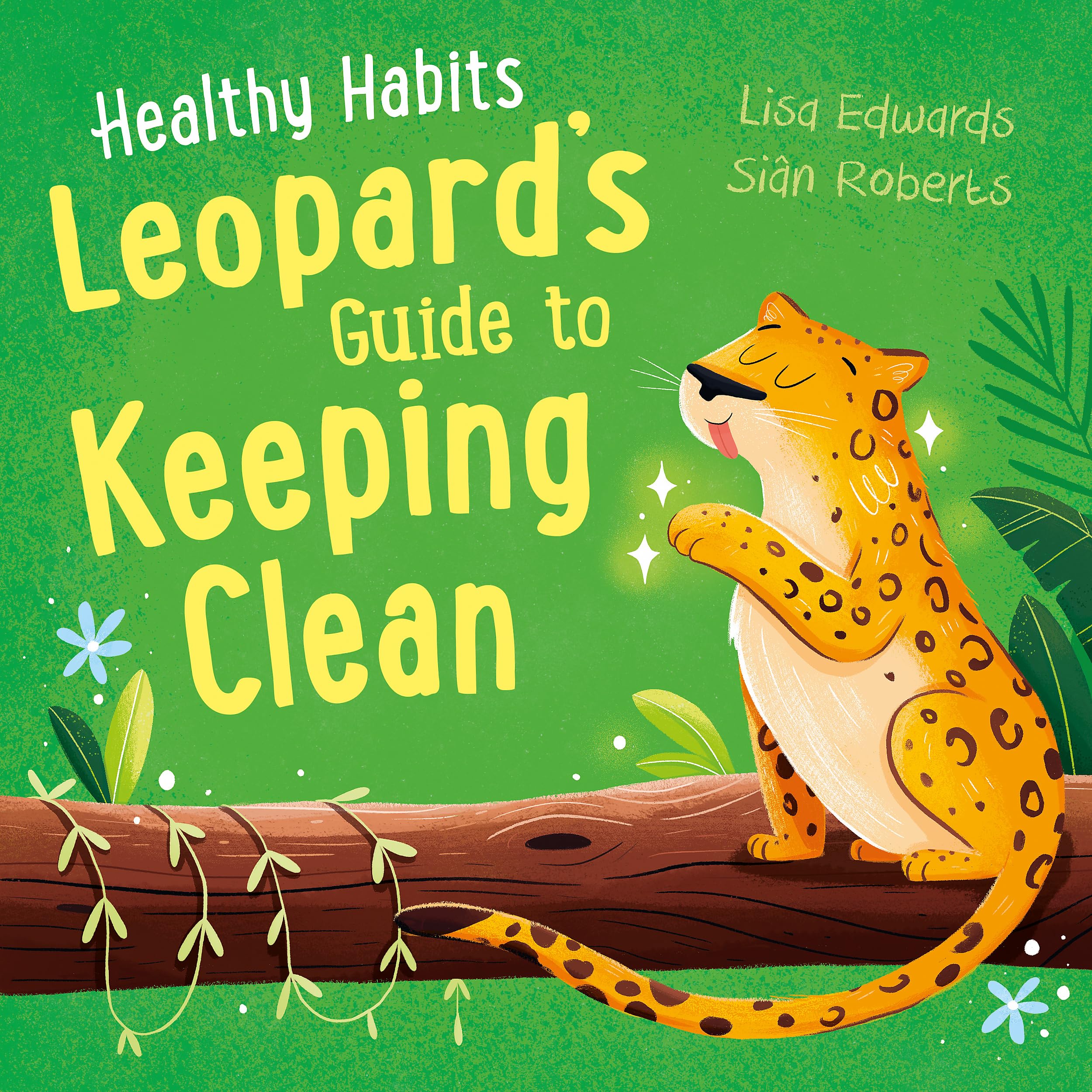 Leopard's Guide to Keeping Clean (Healthy Habits) Health, Nutrition & Fitness