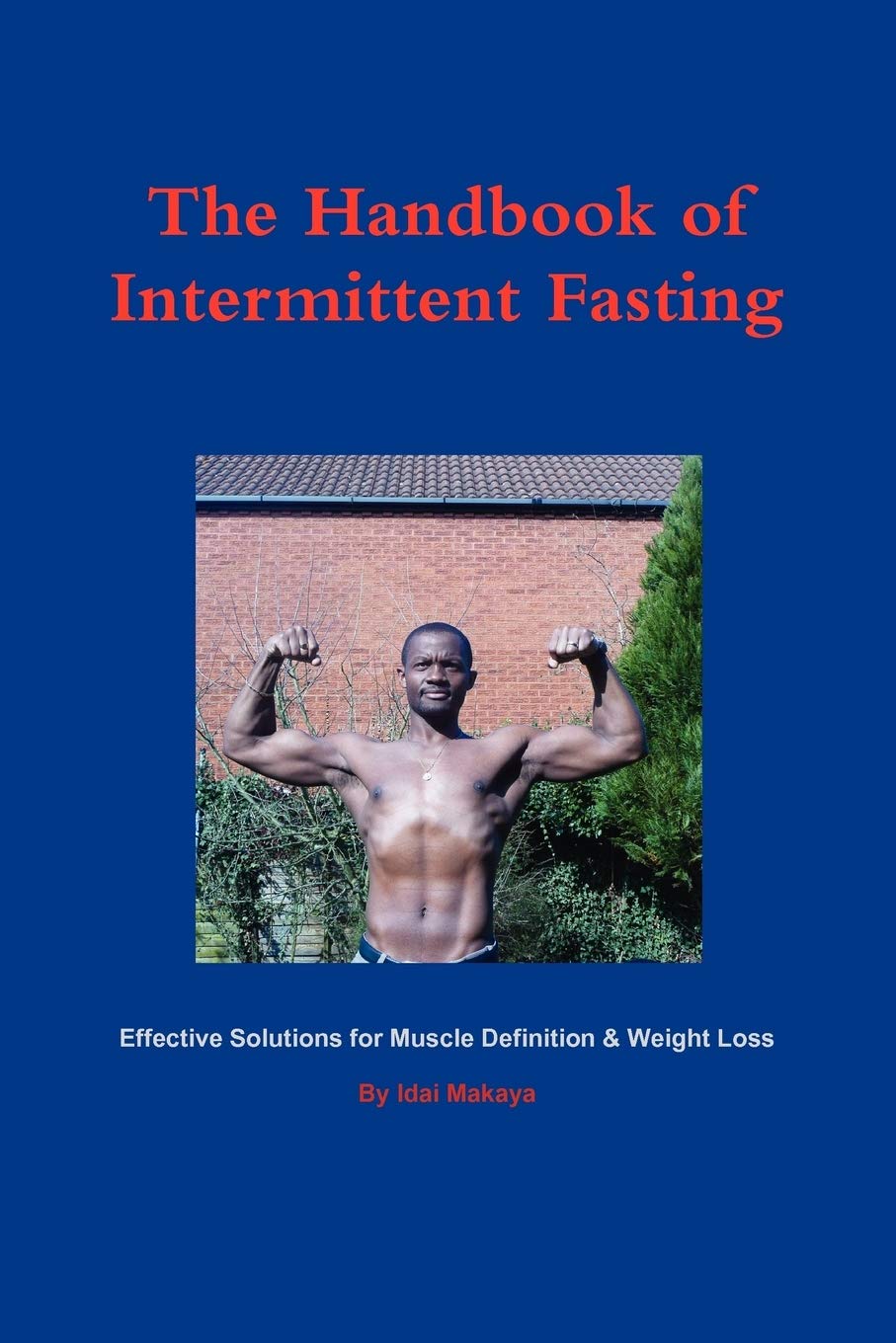 The Handbook of Intermittent Fasting - Effective Solutions for Weight Loss & Muscle Definition Health, Nutrition & Fitness