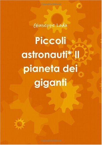 Piccoli astronauti* Il pianeta dei giganti Novels & Short Stories