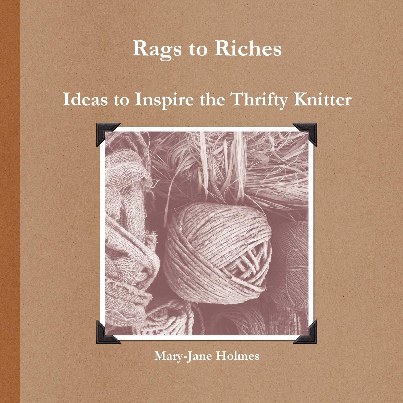 Rags to Riches. Ideas to Inspire the Thrifty Knitter book