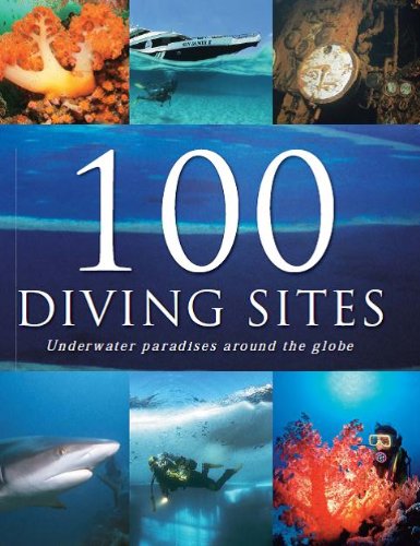 100 Diving Sites: Underwater Paradises Around the Globe Leisure, Home & Garden