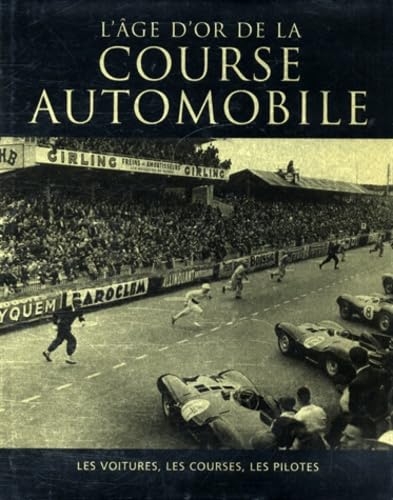 L'âge d'or de la Course automobile: Les voitures, les courses, les pilotes book