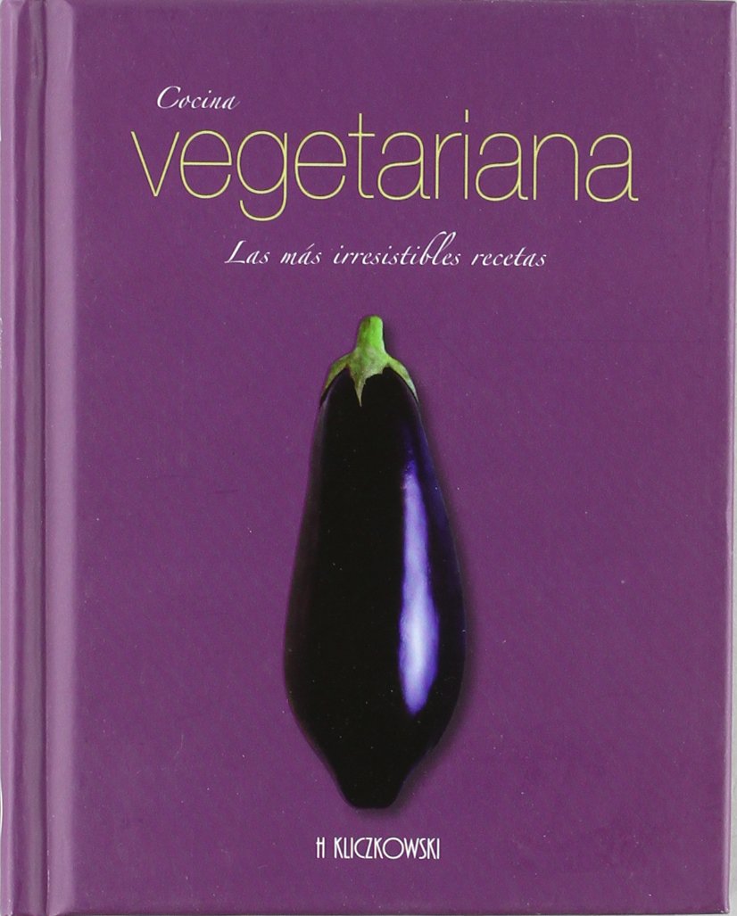 Cocina vegetariana - las mas irresistibles recetas Books
