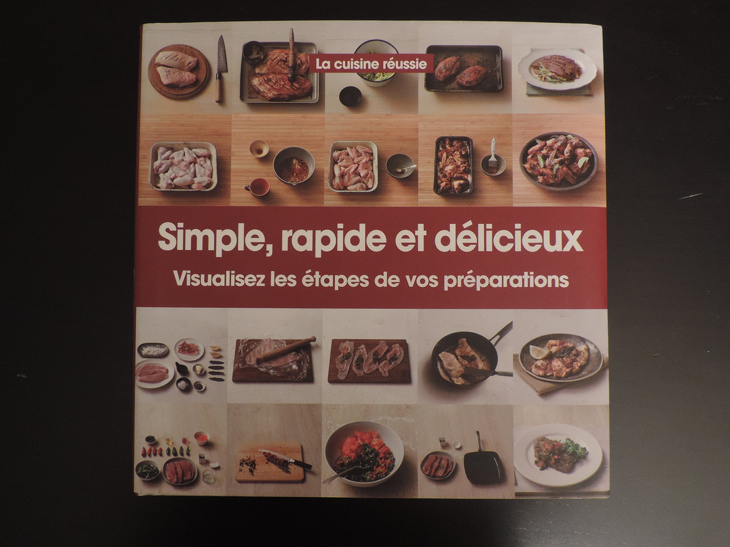La cuisine réussie : Simple, rapide et délicieux: Visualisez les étapes de vos préparations Books