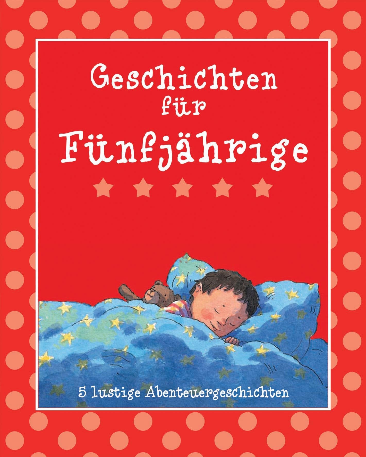 Die schönsten Geschichten: 5-Jährige: 5 lustige Abenteuergeschichten Children's books