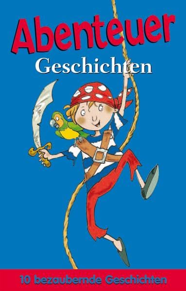 Geschichten Abenteuer: 10 bezaubernde Geschíchten Novels & Short Stories