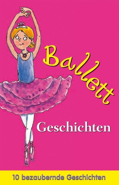 Geschichten Ballett: 10 bezaubernde Geschichten Novels & Short Stories