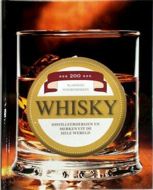Whisky: Distilleerderijen en merken uit de hele wereld book