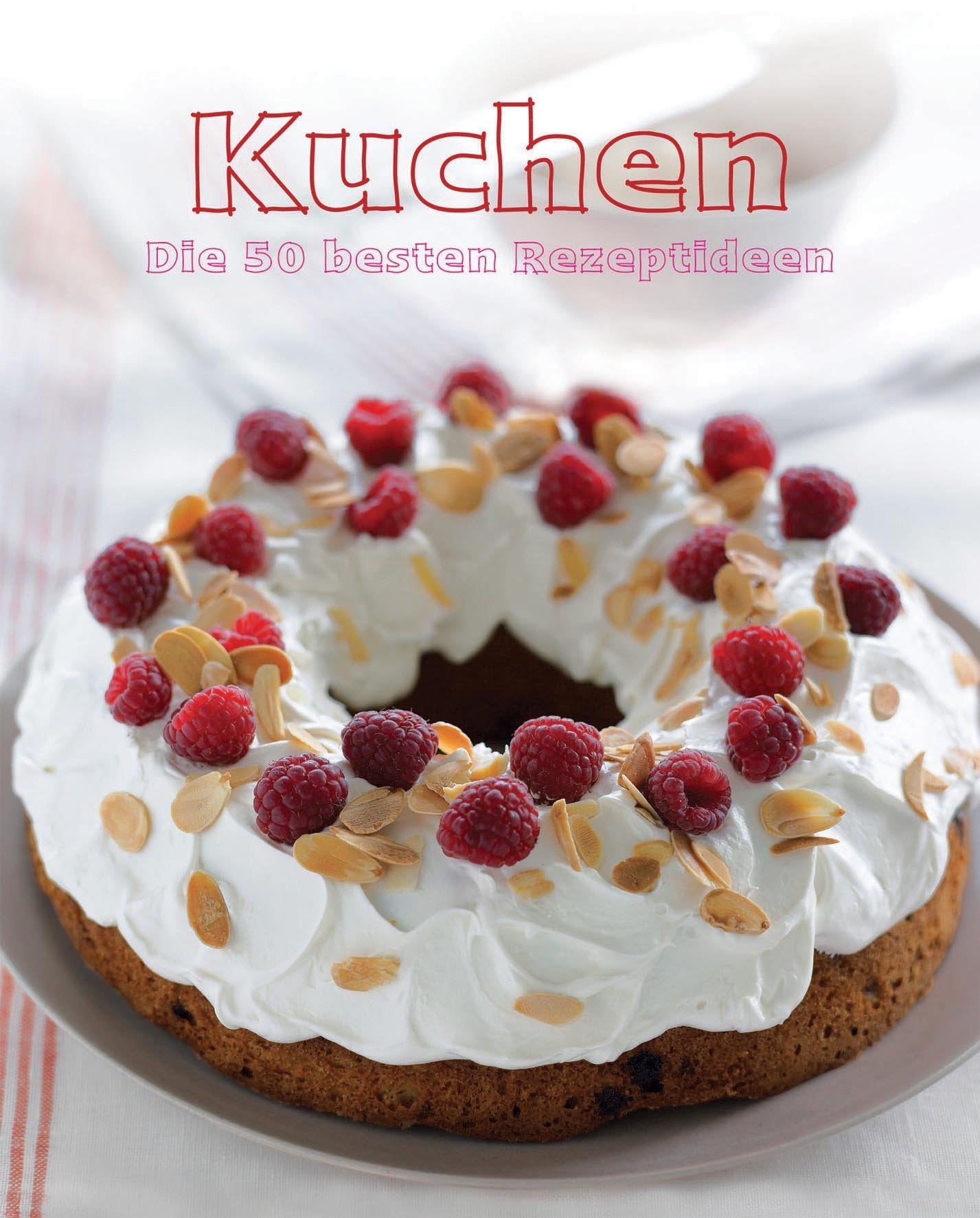 Kuchen - 50 Beste Rezepte: Die 50 besten Rezeptideen Leisure, Home & Garden