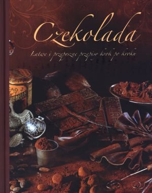 Czekolada. Latwe i przepyszne przepisy krok po kroku Books
