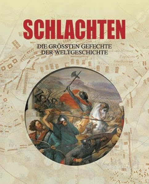 Schlachten: Die größten Gefechte der Weltgeschichte Social Sciences