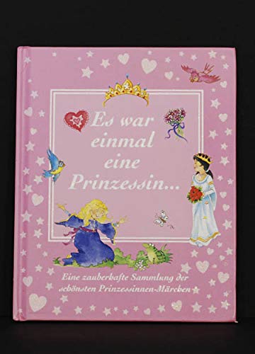 Es War Einmal Prinzessin: Eine zauberhafte Sammlung der schönsten Prinzessinnen-Märchen Fairy Tales & Legends