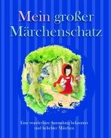 Mein großer Märchenschatz: Eine wunderbare Sammlung bekannter und beliebter Märchen Fairy Tales & Legends