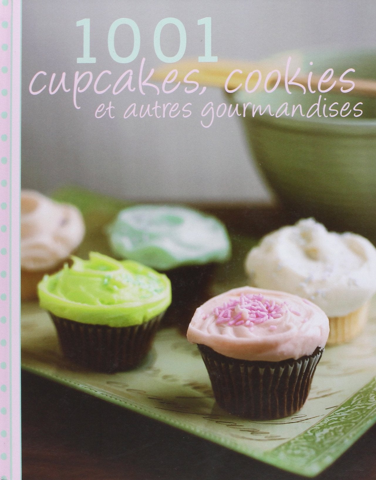 1001 cupcakes, cookies et autres gourmandises book