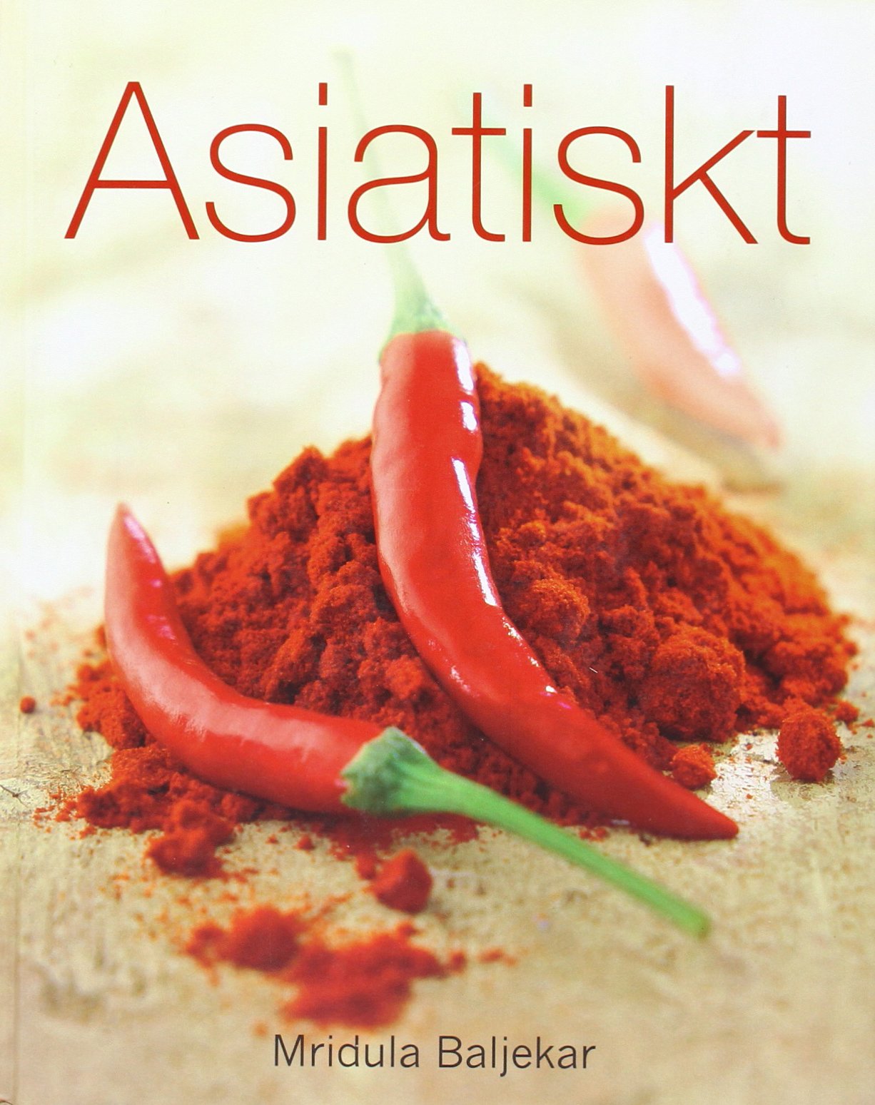 Asiatisk : curryrätter från hela asien Leisure, Home & Garden