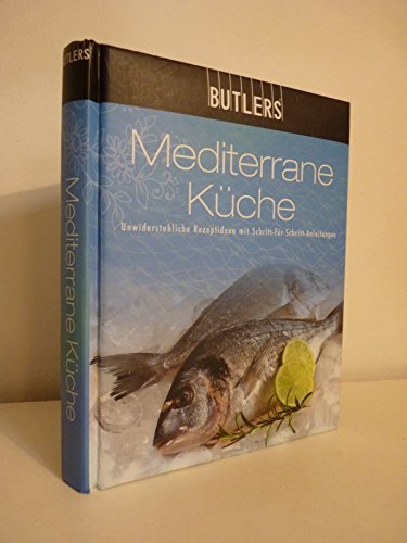 Butlers. Mediterrane Küche. Unwiderstehliche Rezeptideen mit Schritt-für-Schritt-Anleitungen. Books