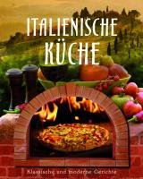Ultimate Cooking: Italienische Küche: Klassische und moderne Gerichte Cooking & Enjoying