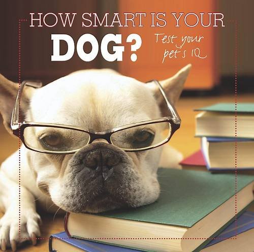 How Smart Is Your Dog?: Test Your Pet's IQ book
