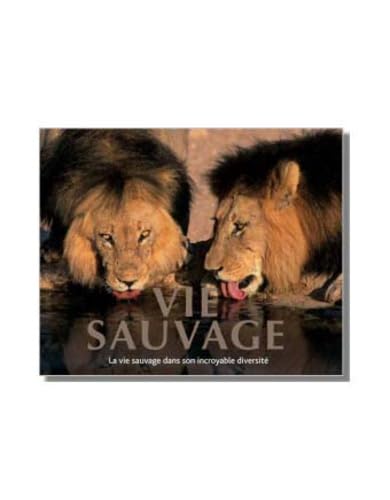 Vie sauvage: La vie sauvage dans son incroyable diversité book