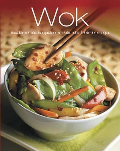 Greatest Ever: Neu Wok: Unwiderstehliche Rezeptideen mit Schritt-für-Schritt-Anleitungen Leisure, Home & Garden
