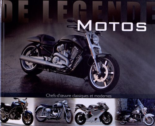 Motos de légende: Une collection de chefs-d'oeuvre classiques et modernes book