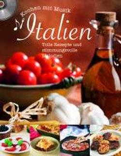Italien: 10 Jahre Parragon - Buch mit Musik (incl. CD): Tolle Rezepte und stimmungsvolle Melodien Leisure, Home & Garden