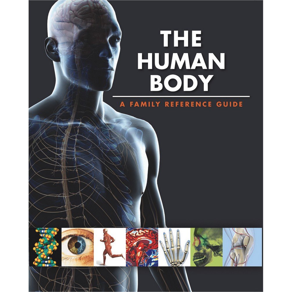 The Human Body a Family Reference Guide Health, Nutrition & Fitness
