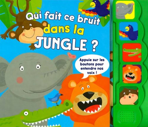 Qui fait ce bruit dans la jungle ? book