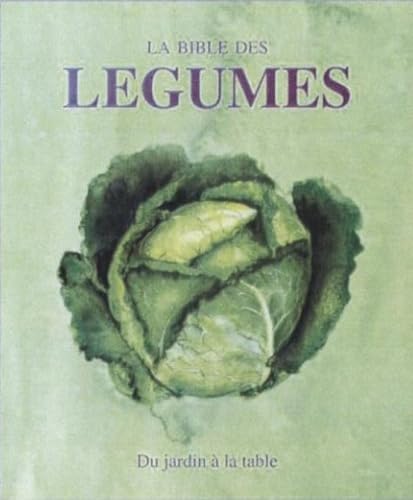 La bible des légumes: Du jardin à la table book
