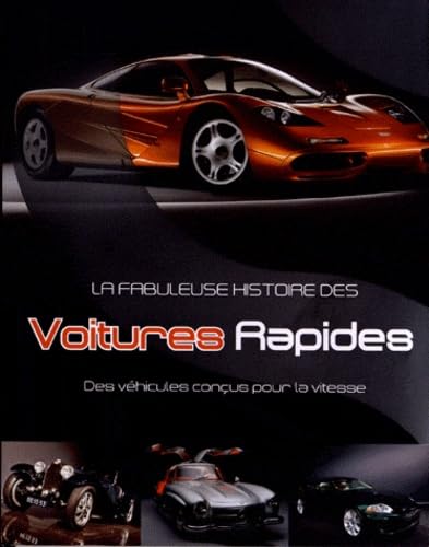 La fabuleuse histoire des voitures rapides: Des véhicules conçus pour la vitesse Leisure & Fun