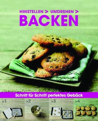 Hinstellen, umdrehen, Backen: Schritt für Schritt perfektes Gebäck Leisure, Home & Garden